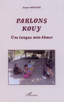 Parlons Kouy - Une langue môn-khmer