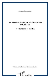 Les sports dans le devenir des sociétés - Médiations et média