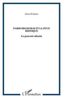 Paris Shanghai et la puce bionique - Le pouvoir absolu