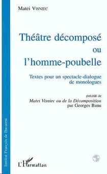 Le Théatre décomposé ou L'homme-poubelle - Textes pour un spectacle-dialogue de monologue