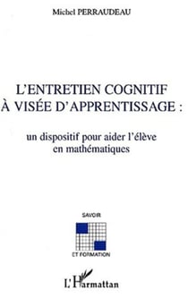 L'ENTRETIEN COGNITIF À VISÉE D'APPRENTISSAGE : - Un dispositif pour aider l'élève en mathématiques