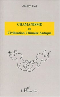 CHAMANISME ET CIVILISATION CHINOISE ANTIQUE