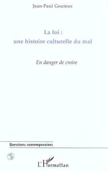 La Foi : une histoire culturelle du Mal - En danger de croire