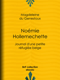Noémie Hollemechette - Journal d'une petite réfugiée belge