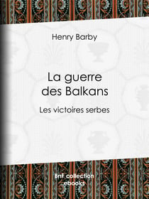 La guerre des Balkans - Les victoires serbes