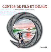 Contes de fils et d'eaux - Recueil de contes, pour tout âge