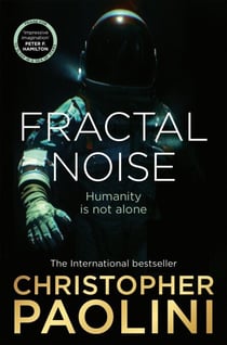 Fractal Noise - A blockbuster space opera set in the same world as the bestselling To Sleep in a Sea of Stars