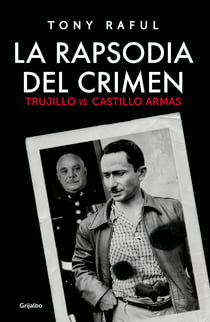 La rapsodia del crimen - Trujillo vs. Castillo Armas