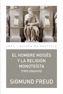 El hombre Moisés y la religión monoteísta: tres ensayos