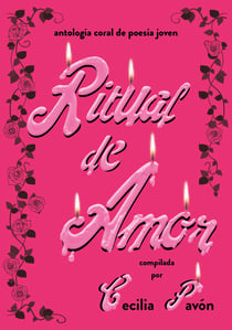 Ritual de amor - Antología coral de poesía joven