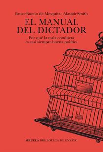 El manual del dictador - Por qué la mala conducta es casi siempre buena política