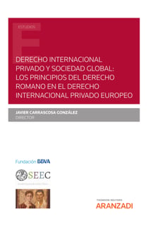 Derecho internacional privado y sociedad global: los principios del derecho romano en el derecho internacional privado europeo