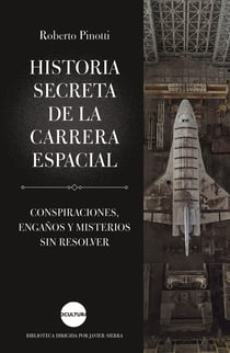 Historia secreta de la carrera espacial - Conspiraciones, engaños y misterios sin resolver