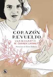 Corazón revuelto - Una biografía de Carmen Laforet