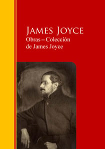 Obras - Colección  de James Joyce - Biblioteca de Grandes Escritores