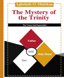 The Mystery of the Trinity - The Triune God Expounded