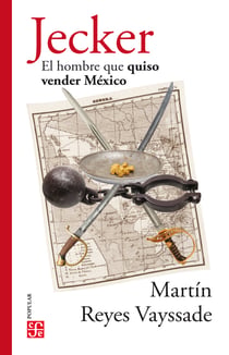Jecker - El hombre que quiso vender México