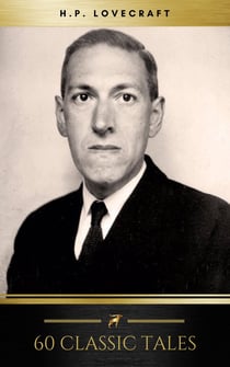 The Complete Fiction of H. P. Lovecraft - At the Mountains of Madness, The Call of Cthulhu, The Case of Charles Dexter Ward, The Shadow over Innsmouth, ... Witch House, The Silver Key, The Temple…