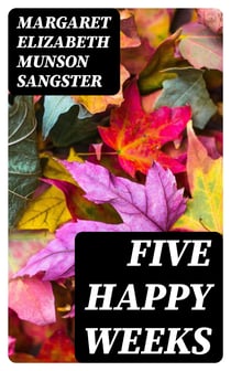 Five Happy Weeks