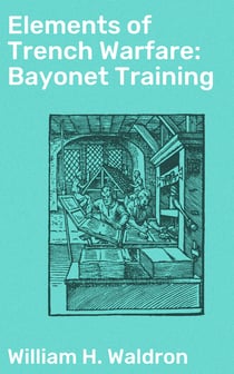 Elements of Trench Warfare: Bayonet Training