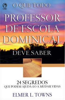 O Que Todo Professor de Escola Dominical Deve Saber