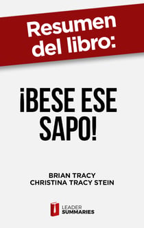 Resumen del libro "¡Bese ese sapo! | el antídoto contra los pensamientos negativos" de Brian Tracy - 12 formas de convertir lo negativo en positivo