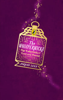 The Whisperwicks: The Labyrinth of Lost and Found - A spectacular new fantasy series