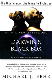 Darwin's Black Box - The Biochemical Challenge to Evolution