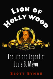 Lion of Hollywood - The Life and Legend of Louis B. Mayer