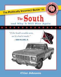 Politically Incorrect Guide to The South - (And Why It Will Rise Again)