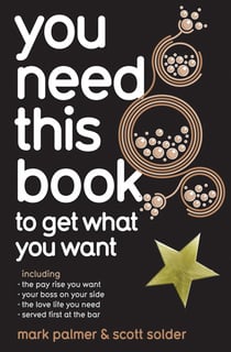 You Need This Book ... - ... to get what you want