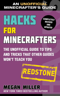 Hacks for Minecrafters: Redstone - The Unofficial Guide to Tips and Tricks That Other Guides Won't Teach You