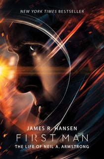 First Man - The Life of Neil A. Armstrong