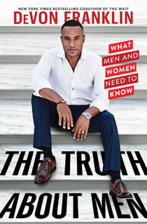 The Truth About Men - What Men and Women Need to Know