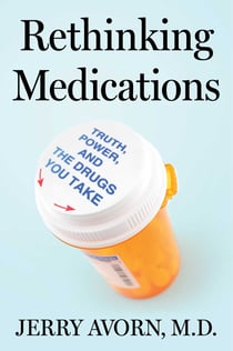 Rethinking Medications - Truth, Power, and the Drugs You Take