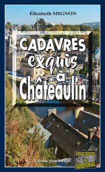 Cadavres exquis à Châteaulin - Les OPJ Le Métayer et Guillou - Tome 4