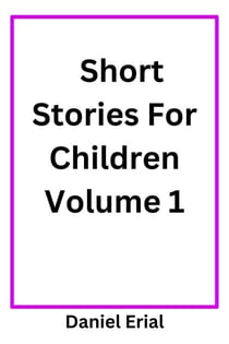 Short Stories For Children Volume 1 - Short Stories For Children, #1