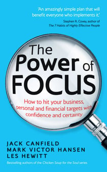 The Power of Focus - How to Hit Your Business, Personal and Financial Targets with Confidence and Certainty