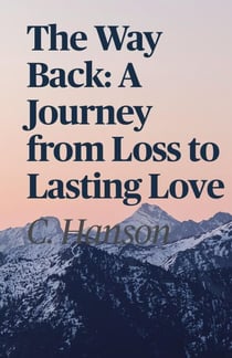 The Way Back: A Journey from Loss to Lasting Love