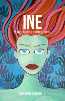 Ine - Histoire d'une petite chose…