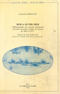 Mer et outre-mer - Bibliographie des travaux intéressant l'histoire maritime, publiés en France de 1962 à 1975