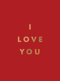 I Love You - Romantic Quotes for the One You Love