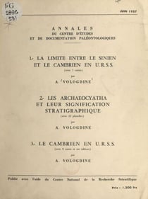 La limite entre le Sinien et le Cambrien en U.R.S.S. (1) - Suivi de Les Archaeocyatha et leur signification stratigraphique (2). Suivi de Le Cambrien en URSS (3)