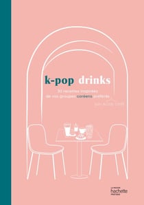 K-pop drinks - 30 recettes inspirées de vos groupes kpop préférés