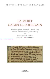 La Mort Garin le Loherain - Éditée d'après la rédaction I (Dijon 528) avec les variantes de N (Arsenal 3143)