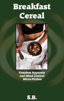 Breakfast Cereal - Femdom Hypnosis and Mind Control Micro-Fiction, #20