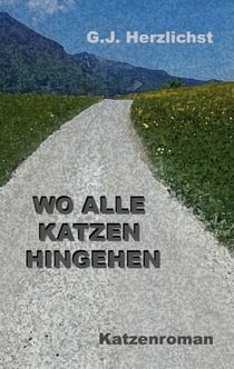 Wo alle Katzen hingehen - Katzenroman