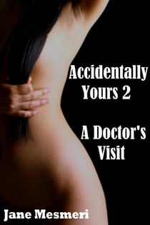 Accidentally Yours 2 - A Doctor's Visit - Accidentally Yours, #2