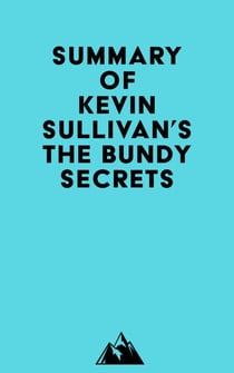 Summary of Kevin Sullivan's The Bundy Secrets