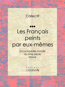 Les Français peints par eux-mêmes - Encyclopédie morale du XIXe siècle - Prisme